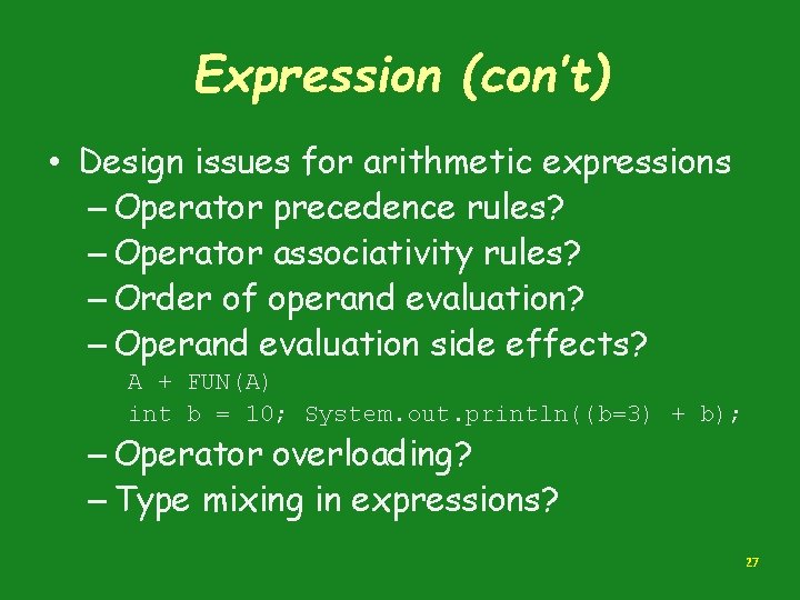 Expression (con’t) • Design issues for arithmetic expressions – Operator precedence rules? – Operator