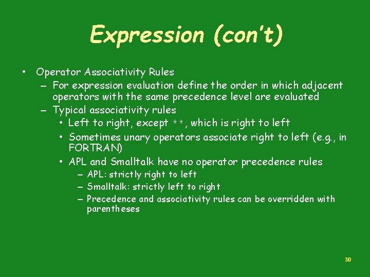 Expression (con’t) • Operator Associativity Rules – For expression evaluation define the order in