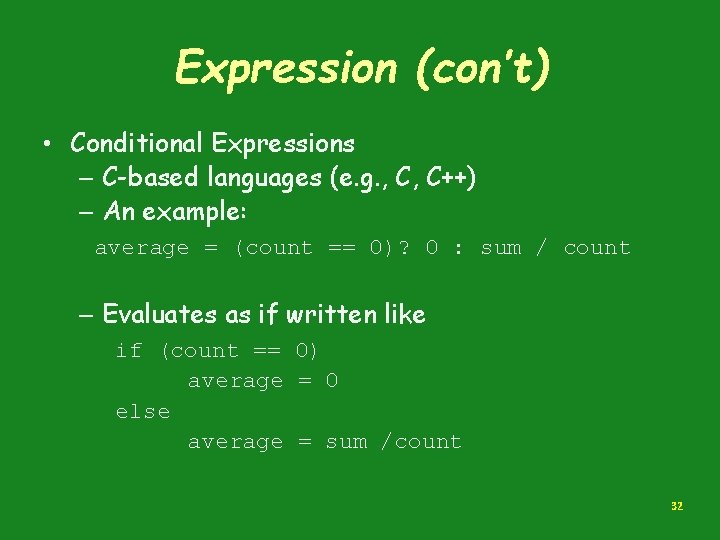 Expression (con’t) • Conditional Expressions – C-based languages (e. g. , C, C++) –