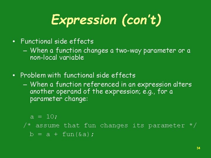 Expression (con’t) • Functional side effects – When a function changes a two-way parameter