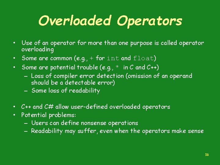 Overloaded Operators • Use of an operator for more than one purpose is called