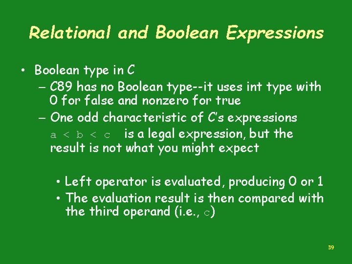 Relational and Boolean Expressions • Boolean type in C – C 89 has no