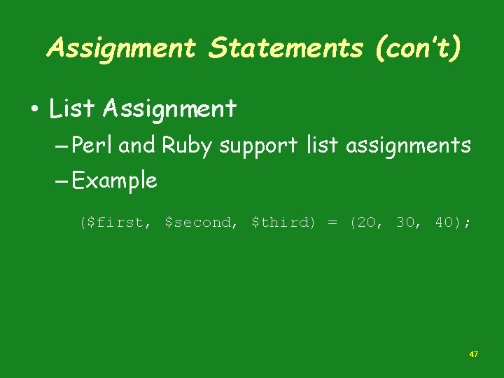 Assignment Statements (con’t) • List Assignment – Perl and Ruby support list assignments –