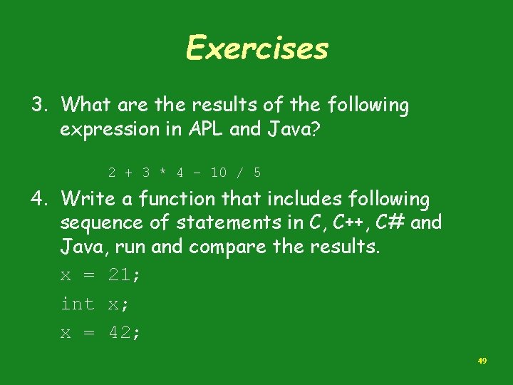 Exercises 3. What are the results of the following expression in APL and Java?