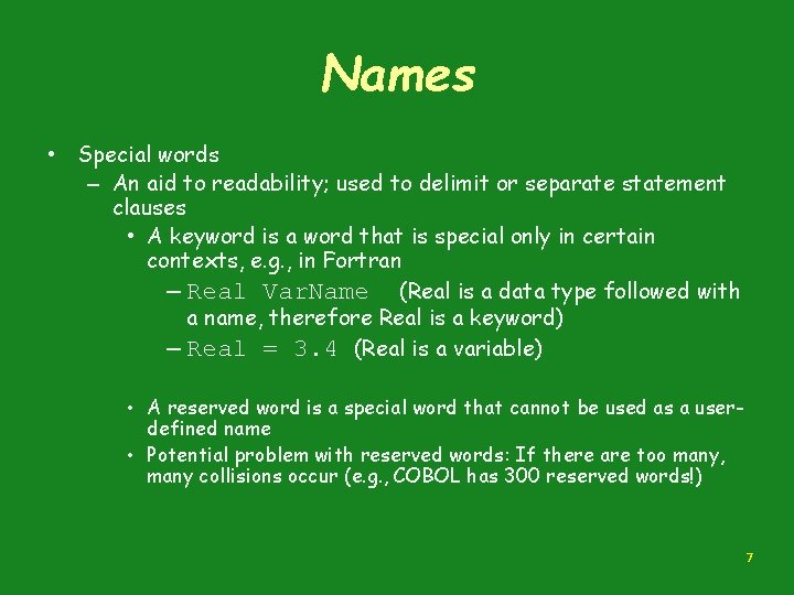 Names • Special words – An aid to readability; used to delimit or separate