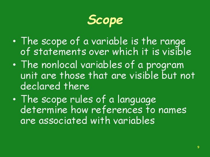 Scope • The scope of a variable is the range of statements over which