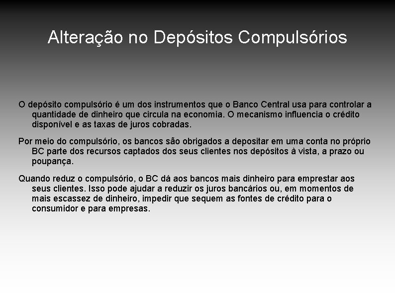 Alteração no Depósitos Compulsórios O depósito compulsório é um dos instrumentos que o Banco Alteração no Depósitos Compulsórios O depósito compulsório é um dos instrumentos que o Banco