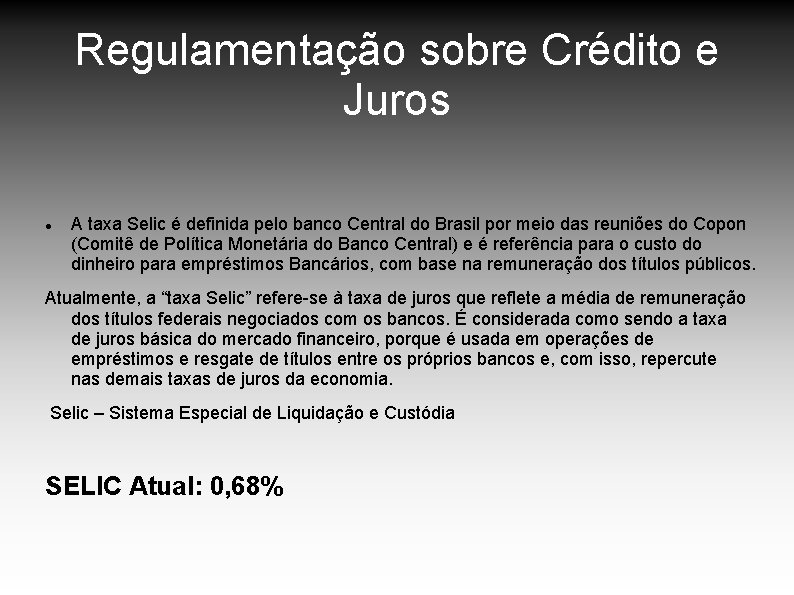 Regulamentação sobre Crédito e Juros A taxa Selic é definida pelo banco Central do Regulamentação sobre Crédito e Juros A taxa Selic é definida pelo banco Central do