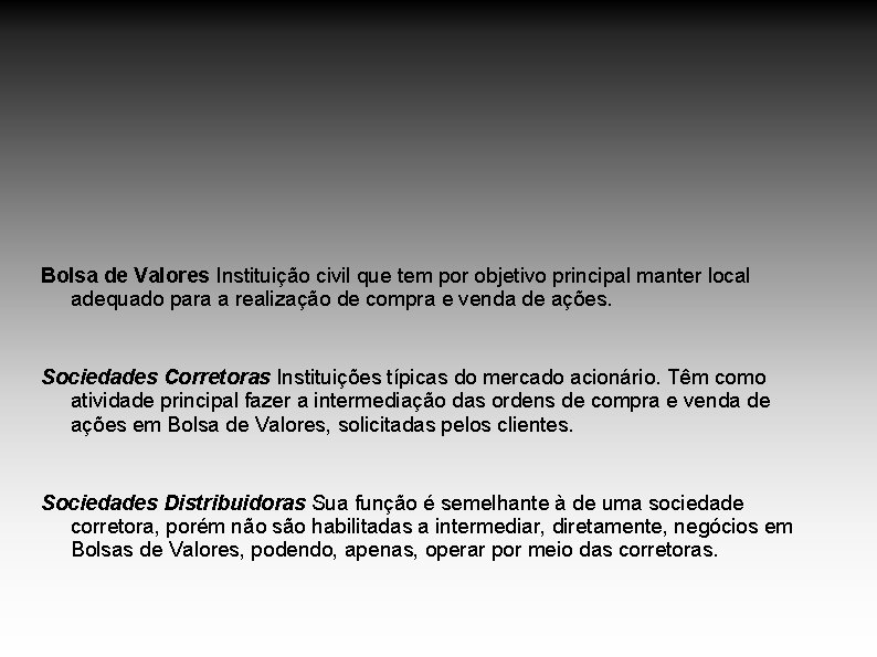 Bolsa de Valores Instituição civil que tem por objetivo principal manter local adequado para Bolsa de Valores Instituição civil que tem por objetivo principal manter local adequado para