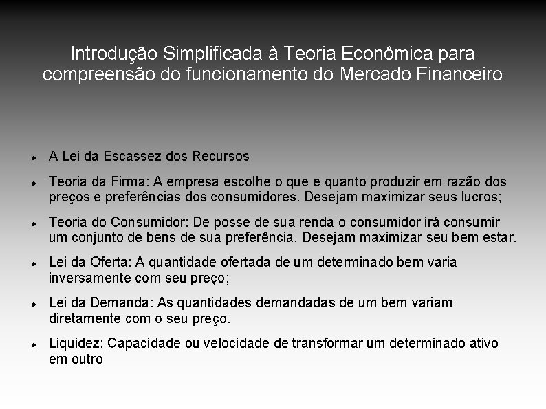 Introdução Simplificada à Teoria Econômica para compreensão do funcionamento do Mercado Financeiro A Lei Introdução Simplificada à Teoria Econômica para compreensão do funcionamento do Mercado Financeiro A Lei