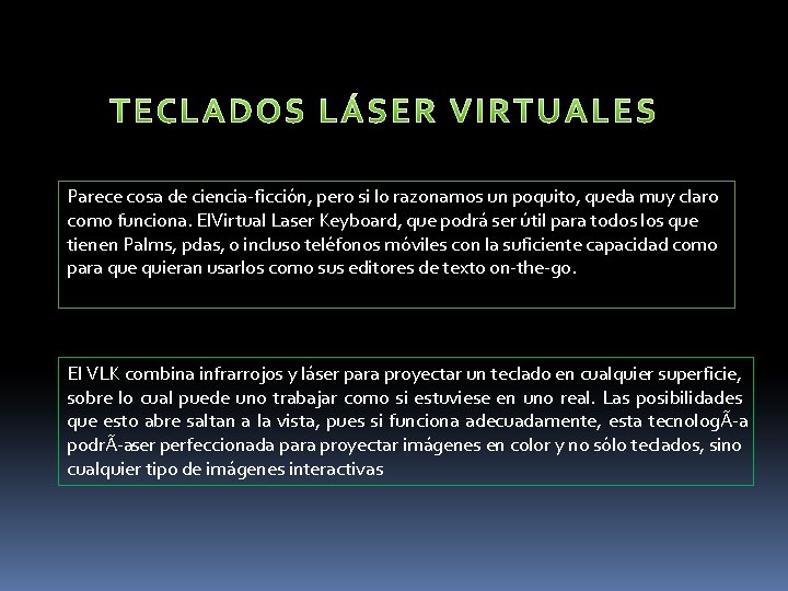 Parece cosa de ciencia ficción, pero si lo razonamos un poquito, queda muy claro