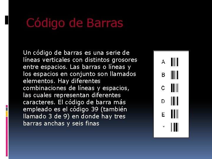 Código de Barras Un código de barras es una serie de líneas verticales con