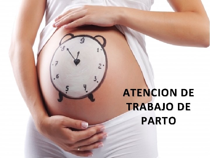 ATENCION DE TRABAJO DE PARTO 