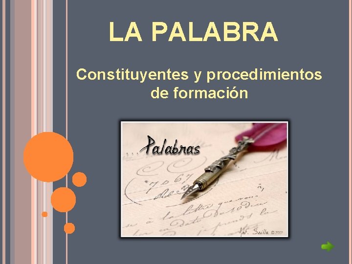 LA PALABRA Constituyentes y procedimientos de formación 