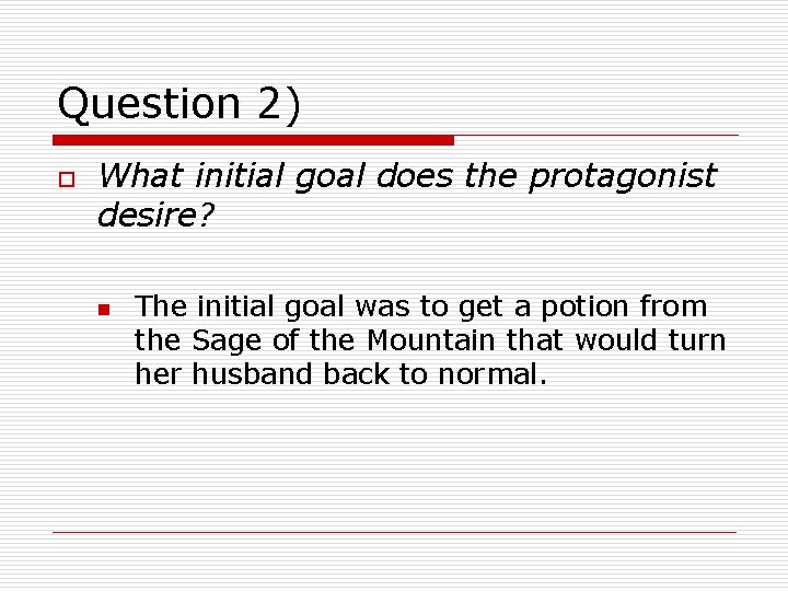 Question 2) o What initial goal does the protagonist desire? n The initial goal