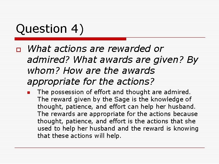 Question 4) o What actions are rewarded or admired? What awards are given? By