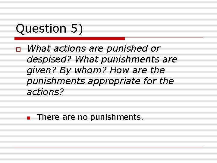 Question 5) o What actions are punished or despised? What punishments are given? By