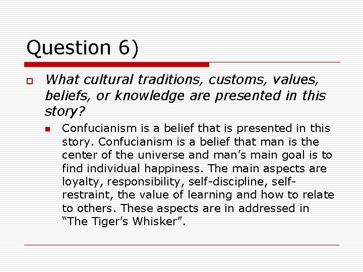 Question 6) o What cultural traditions, customs, values, beliefs, or knowledge are presented in