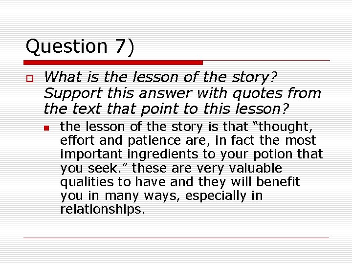 Question 7) o What is the lesson of the story? Support this answer with