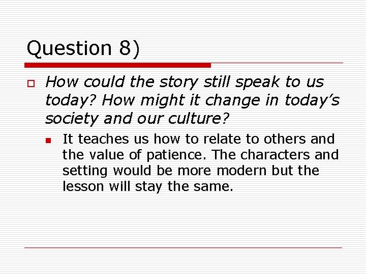 Question 8) o How could the story still speak to us today? How might