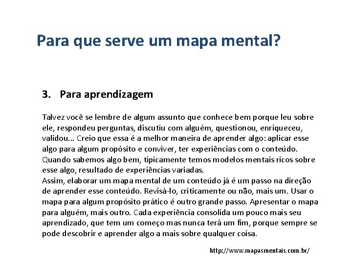 Para que serve um mapa mental? 3. Para aprendizagem Talvez você se lembre de