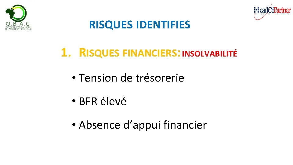 RISQUES IDENTIFIES 1. RISQUES FINANCIERS: INSOLVABILITÉ • Tension de trésorerie • BFR élevé •