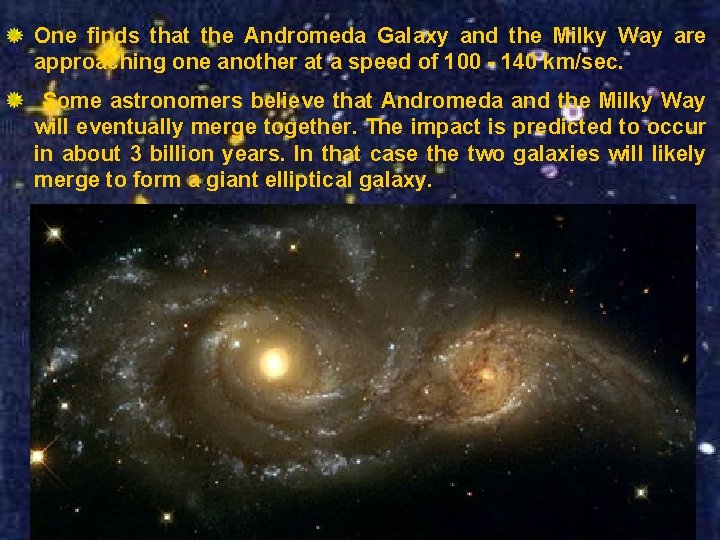 One finds that the Andromeda Galaxy and the Milky Way are approaching one another