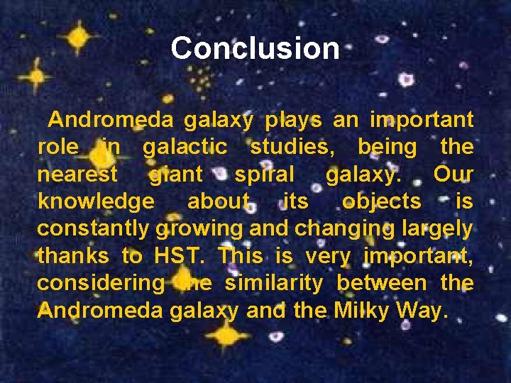 Conclusion Andromeda galaxy plays an important role in galactic studies, being the nearest giant