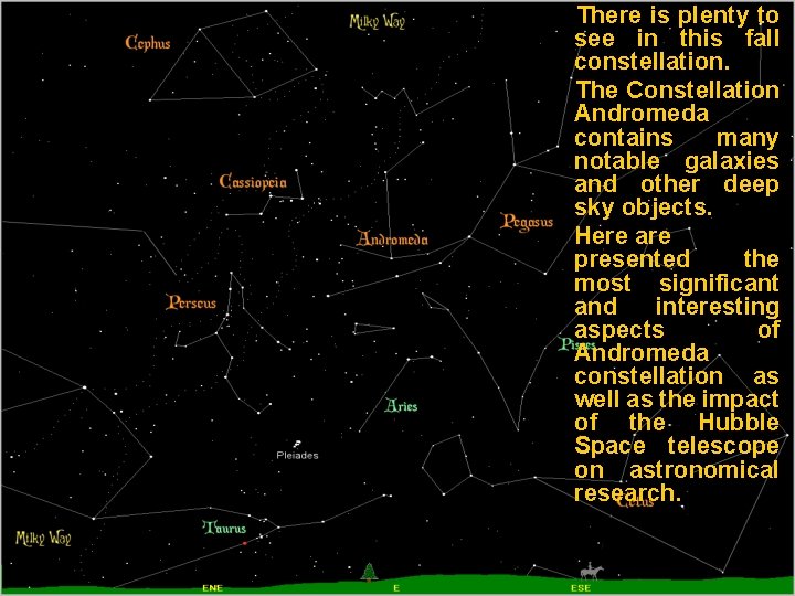 There is plenty to see in this fall constellation. The Constellation Andromeda contains many