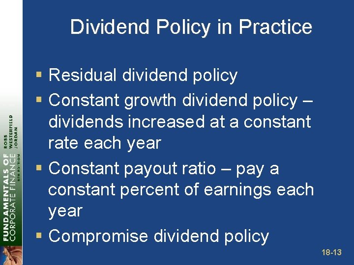 Dividend Policy in Practice § Residual dividend policy § Constant growth dividend policy –