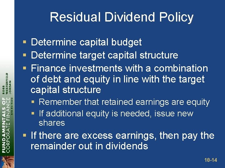 Residual Dividend Policy § Determine capital budget § Determine target capital structure § Finance