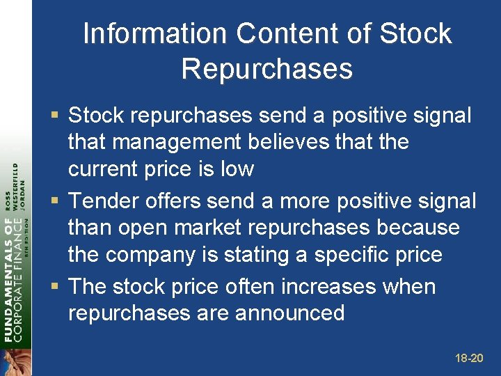 Information Content of Stock Repurchases § Stock repurchases send a positive signal that management