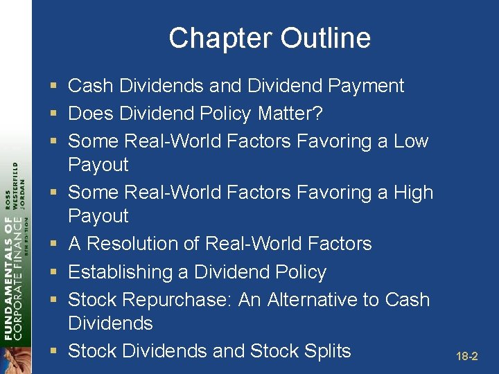 Chapter Outline § Cash Dividends and Dividend Payment § Does Dividend Policy Matter? §