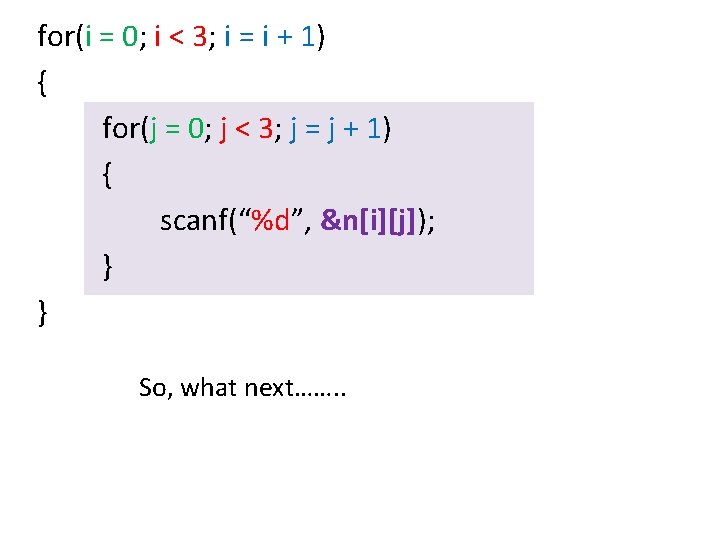 for(i = 0; i < 3; i = i + 1) { for(j =