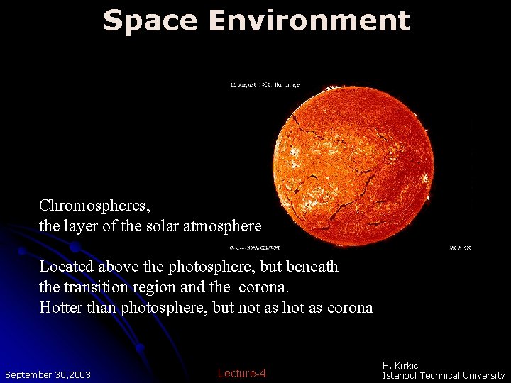 Space Environment Chromospheres, the layer of the solar atmosphere Located above the photosphere, but Space Environment Chromospheres, the layer of the solar atmosphere Located above the photosphere, but