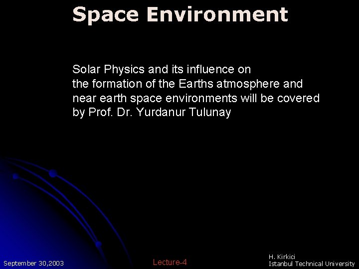 Space Environment Solar Physics and its influence on the formation of the Earths atmosphere Space Environment Solar Physics and its influence on the formation of the Earths atmosphere