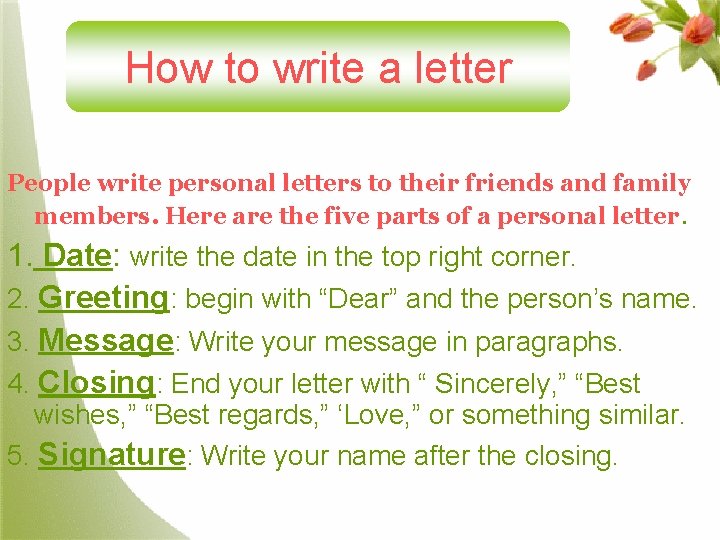 How to write a letter People write personal letters to their friends and family