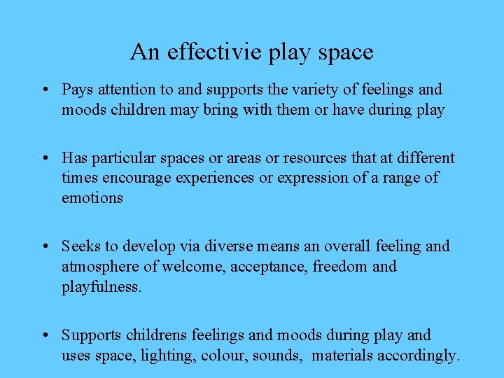 An effectivie play space • Pays attention to and supports the variety of feelings