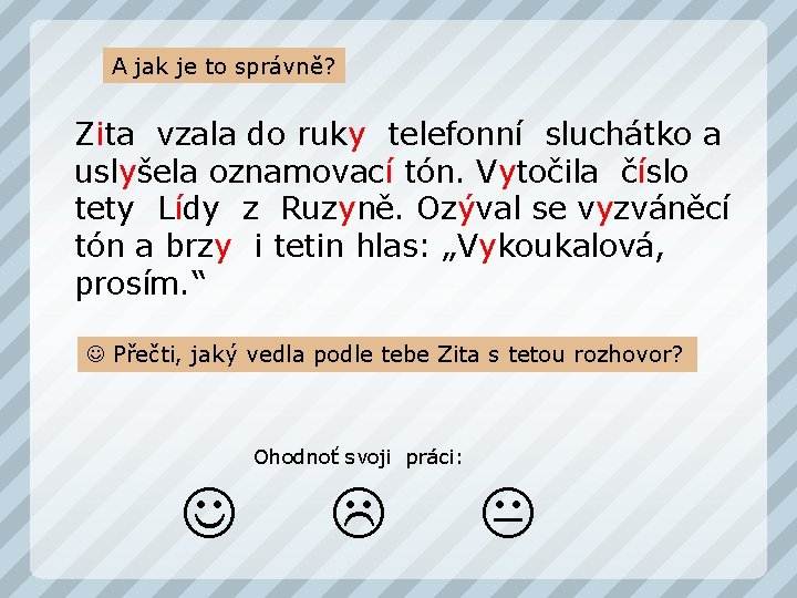 A jak je to správně? Zita vzala do ruky telefonní sluchátko a uslyšela oznamovací