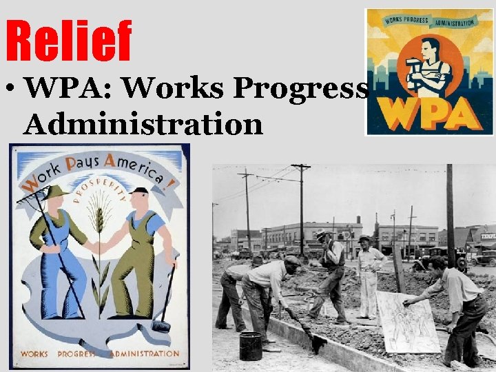 Relief • WPA: Works Progress Administration 