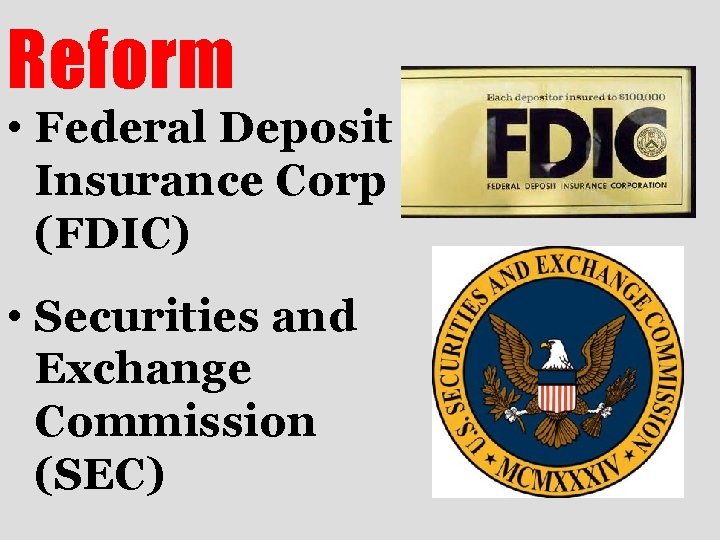 Reform • Federal Deposit Insurance Corp (FDIC) • Securities and Exchange Commission (SEC) 