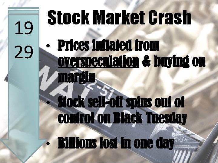 19 29 Stock Market Crash • Prices inflated from overspeculation & buying on margin