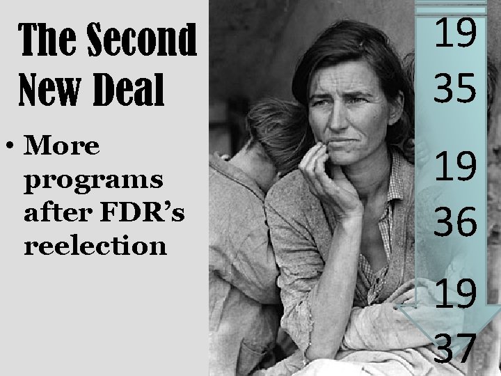 The Second New Deal • More programs after FDR’s reelection 19 35 19 36