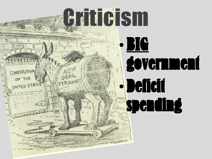 Criticism • BIG government • Deficit spending 