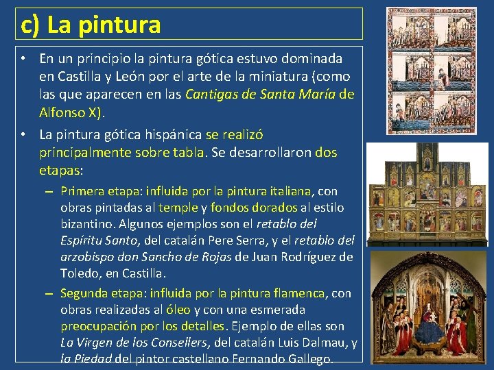 c) La pintura • En un principio la pintura gótica estuvo dominada en Castilla