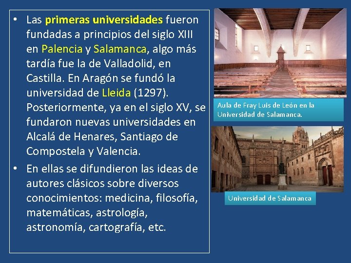  • Las primeras universidades fueron fundadas a principios del siglo XIII en Palencia