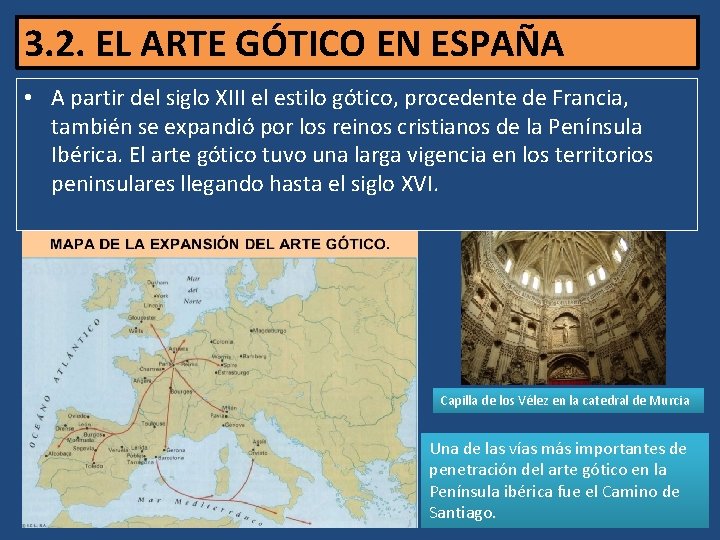 3. 2. EL ARTE GÓTICO EN ESPAÑA • A partir del siglo XIII el
