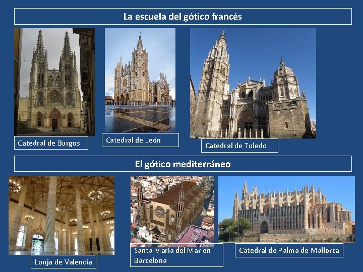 La escuela del gótico francés Catedral de Burgos Catedral de León Catedral de Toledo