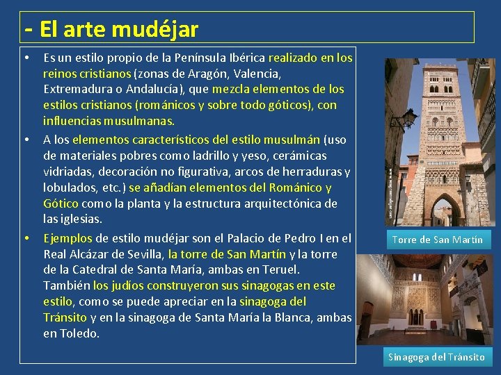 - El arte mudéjar • • • Es un estilo propio de la Península