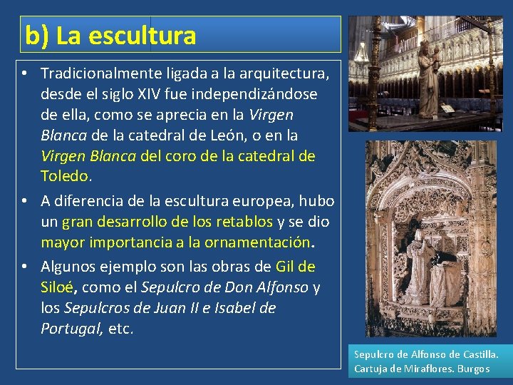 b) La escultura • Tradicionalmente ligada a la arquitectura, desde el siglo XIV fue